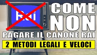 Come NON pagare il CANONE RAI » 2 metodi LEGALI e VELOCI [upl. by Nnylcaj885]