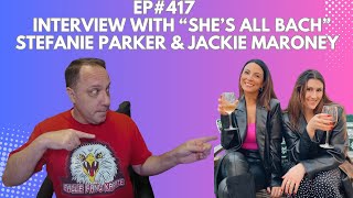 Episode 417  Interview with Stefanie Parker amp Jackie Maroney from quotShes All Bachquot Podcast [upl. by Rodolphe]