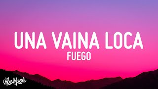 Fuego  Una Vaina Loca LetraLyrics [upl. by Auqenahc]