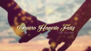 Los Calvos  Quiero Hacerte Feliz [upl. by Kevin]