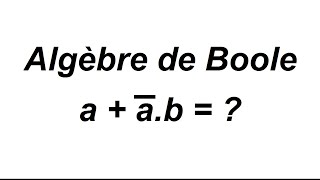 Algèbre de Boole  simplification dexpressions [upl. by Analrahc855]