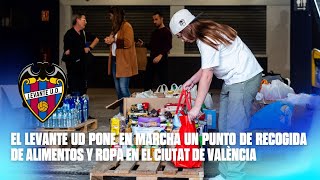 El Levante UD pone en marcha un punto de recogida de alimentos y ropa en el Ciutat de València [upl. by Llenra]