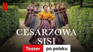 Cesarzowa Sisi Sezon 1 Teaser  Zwiastun po polsku  Netflix [upl. by Kcirdef]