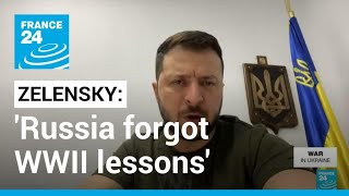 Ukraines Zelensky says Russia forgot World War Two lessons • FRANCE 24 English [upl. by Grossman421]