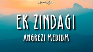 Ek Zindagi Lyrics  Angrezi Medium  Irrfan Radhika M Kareena K Tanishkaa SachinJigar [upl. by Ramonda843]