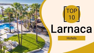 Top 10 Best Hotels to Visit in Larnaca  Cyprus  English [upl. by Giraldo831]