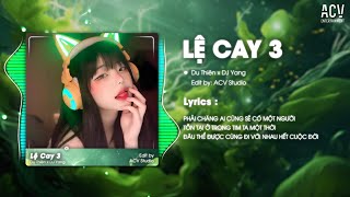 Lệ Cay 3 Remix TikTok  Du Thiên x DJ Yang Remix  Ừ Thì Anh Chọn Yêu Thương Em Đấy [upl. by Tema]