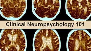 Clinical Neuropsychology 101 [upl. by Llehsem581]