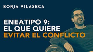 Eneatipo 9 el que quiere evitar el conflicto  Borja Vilaseca [upl. by Tillio]