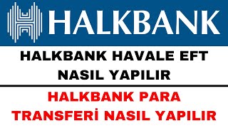 Halkbank Havale EFT Nasıl Yapılır  Halkbank Para Transferi Nasıl Yapılır [upl. by Blainey705]