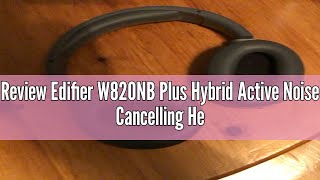 Review Edifier W820NB Plus Hybrid Active Noise Cancelling Headphones Over Ear Bluetooth V52 Headph [upl. by Rebhun]