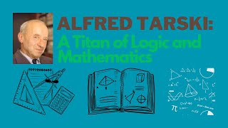 Alfred Tarski A Titan of Logic and Mathematics [upl. by Melleta]