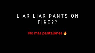 Liar Liar Pants On Fire [upl. by Schlosser170]