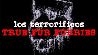 Los Terroríficos TRUE FUR FURRIES [upl. by Fiedling]