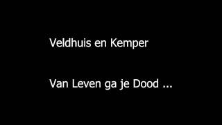 Veldhuis en Kemper  Van leven ga je dood [upl. by Sylvia277]