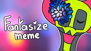 Fantasize  Animation MEME April Fools [upl. by Htaek]