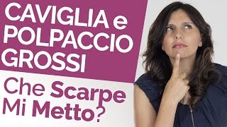 “Ho Caviglia e Polpaccio Grossi… che Scarpe Mi Metto”  Alcuni Consigli che Ti Cambieranno la Vita [upl. by Evanthe]