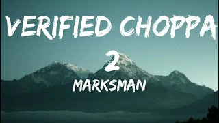 Marksman Verified Choppa 2 Lyrics [upl. by Bunns]