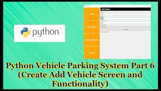 Python GUI Vehicle Parking System Project Part 166  Creating Add Vehicle Screen and Functionality [upl. by Haem600]