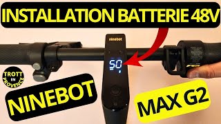 NINEBOT MAX G2 50 KMH TUTO INSTALLATION BATTERIE 48V TROTTINETTE ÉLECTRIQUE SEGWAY KICKSCOOTER G2E [upl. by Neddy66]