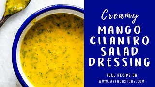 Creamy Mango Cilantro Salad Dressing Blender Gluten Free  My Food Story [upl. by Lion702]