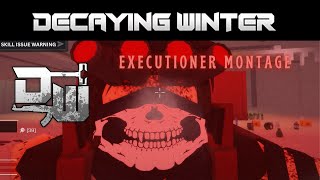 A Decaying Winter Executioner Montage roblox decayingwinter [upl. by Kalman]