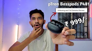 pTron Basspods P481 Unboxing and Full Detailed Review 🤦 [upl. by Tamaru940]