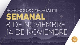 HOROSCOPO SEMANAL  8 AL 14 DE NOVIEMBRE  ALFONSO LEÓN ARQUITECTO DE SUEÑOS  PORTAL 1111 [upl. by Topper]