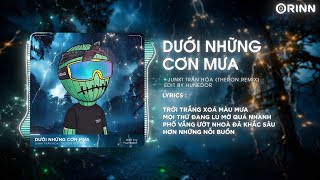 Nếu đang yêu nhau chỉ cần nhìn mưa sẽ nhớ nhau hơn Dưới Những Cơn Mưa Remix  Junki Trần Hòa [upl. by Ladnyc]