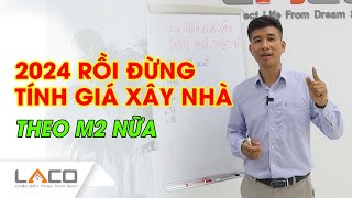 2024 Rồi Đừng Nên Tính Giá Xây Nhà Trọn Gói Theo M2 Sàn  Xây Nhà Trọn Gói LACO [upl. by Young]