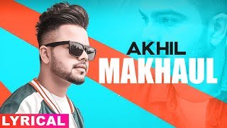 Makhaul Lyrical  Akhil  Manni Sandhu  Latest Punjabi Songs 2019  Speed Records [upl. by Chak160]