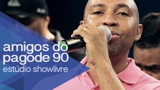 Amigos do Pagode 90  Só Falta Você  Ao Vivo no Estúdio Showlivre 2014 [upl. by Auberta]