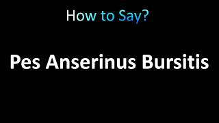 How to Pronounce Pes Anserinus Bursitis [upl. by Lytton178]