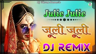 Julie Julieजूली जूली3D Dj RemixDj Vikram Roopgarh [upl. by Sethrida]