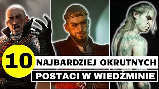 10 NAJBARDZIEJ OKRUTNYCH POSTACI W WIEDŹMINIE [upl. by Esinek]