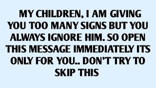 🧾MY CHILDREN I AM GIVING YOU TOO MANY SIGNS BUT YOU ALWAYS IGNORE HIM SO OPEN THIS MESSAGE [upl. by Champ385]