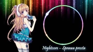 Nightcore  Prosta Sprawa [upl. by Gabrila]