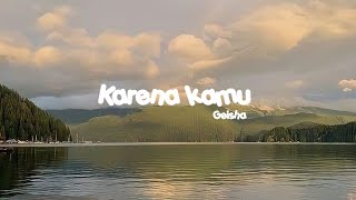 Karena kamu Geisha lyrics [upl. by Kirch]