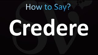 How to Pronounce Credere correctly [upl. by Larimore]