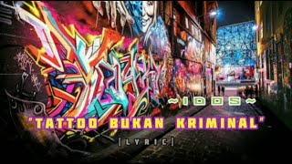 IDos  Tattoo Bukan Kriminal Lyrics Song [upl. by Shelia]