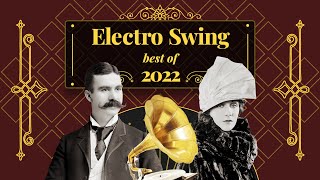 Electro Swing Mix  Best of 2022 💃🎩🕺🔥 [upl. by Ahsiat]