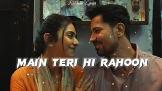 Main Teri Hi Rahoon  LYRICS  Chhatriwali  Rakul Preet Sumeet  Akhil Sachdeva Shirley Setia [upl. by Busch]