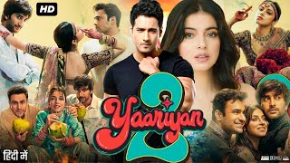 Yaariyan 2 Full Movie In Hindi  Yash Dasgupta  Divya Khosla Kumar  Meezaan Jafri  Review amp Facts [upl. by Perreault]