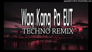 Wag Kang Pa EUT Tekno Style140BPM [upl. by Frasier]