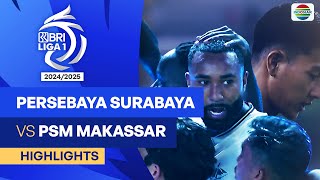 Persebaya Surabaya VS PSM Makassar  Highlights  BRI Liga 1 202425 [upl. by Celestina]