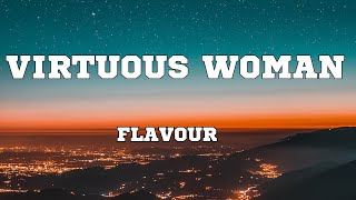 Virtuous Womanlyrics Flavour [upl. by Eivets]