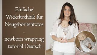 Einfache Wickeltechnik für Neugebornenfotos  newborn wrapping tutorial Deutsch [upl. by Doughman]