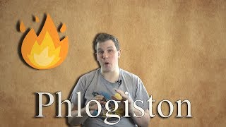 Phlogiston A Burning Question [upl. by Sully]