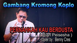 PERNAHKAH KAU BERDUSTA  Dian Peisesha  gambang kromong koplo  cover by  Benny Cres [upl. by Eniamrahc]