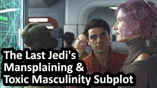 Star Wars The Last Jedis Toxic Masculinity amp Mansplaining Subplot Poe Holdo Feminism Diversity [upl. by Terag125]